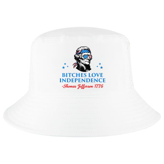 Bitches Love Independence Thomas Jefferson Founding Cool Comfort Performance Bucket Hat