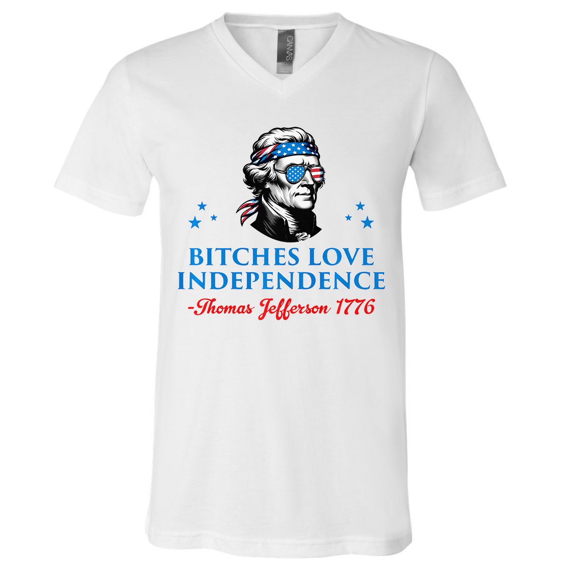 Bitches Love Independence Thomas Jefferson Founding V-Neck T-Shirt