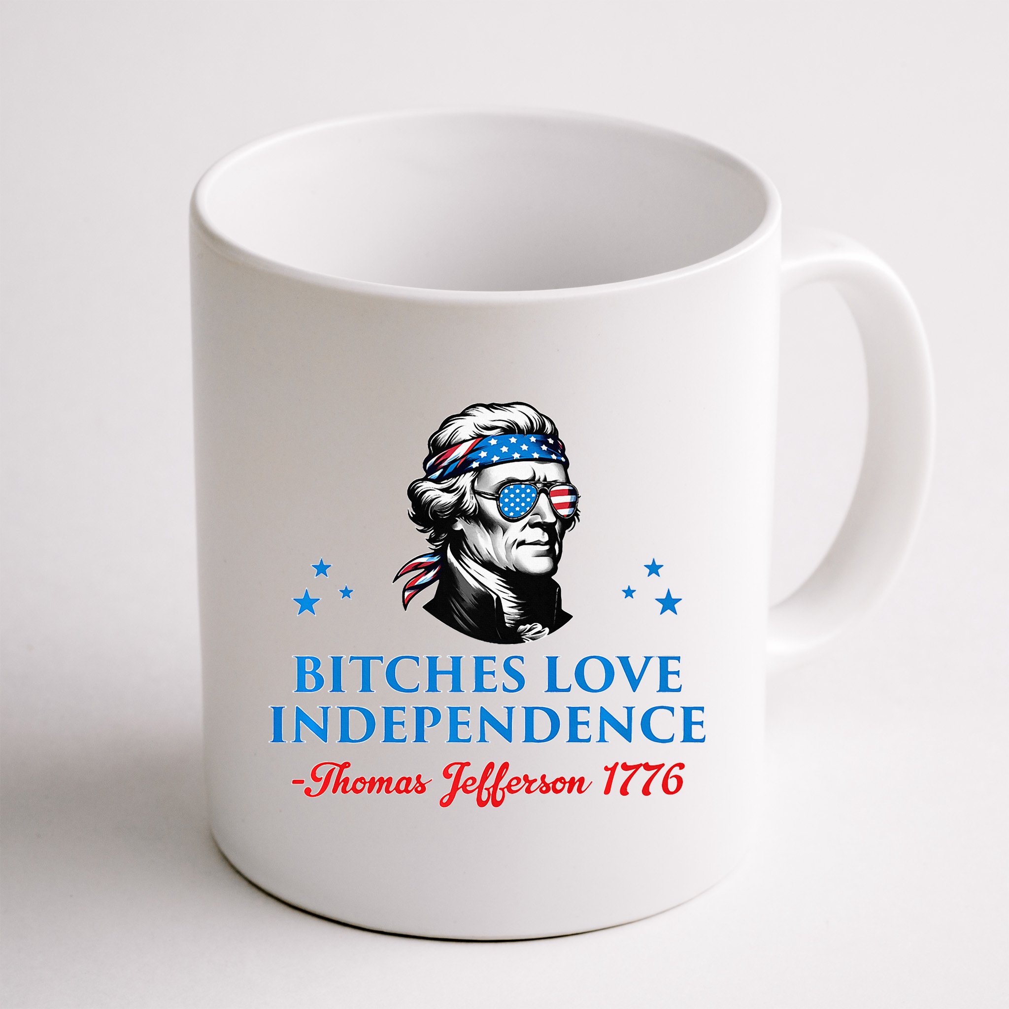 Bitches Love Independence Thomas Jefferson Founding Mug