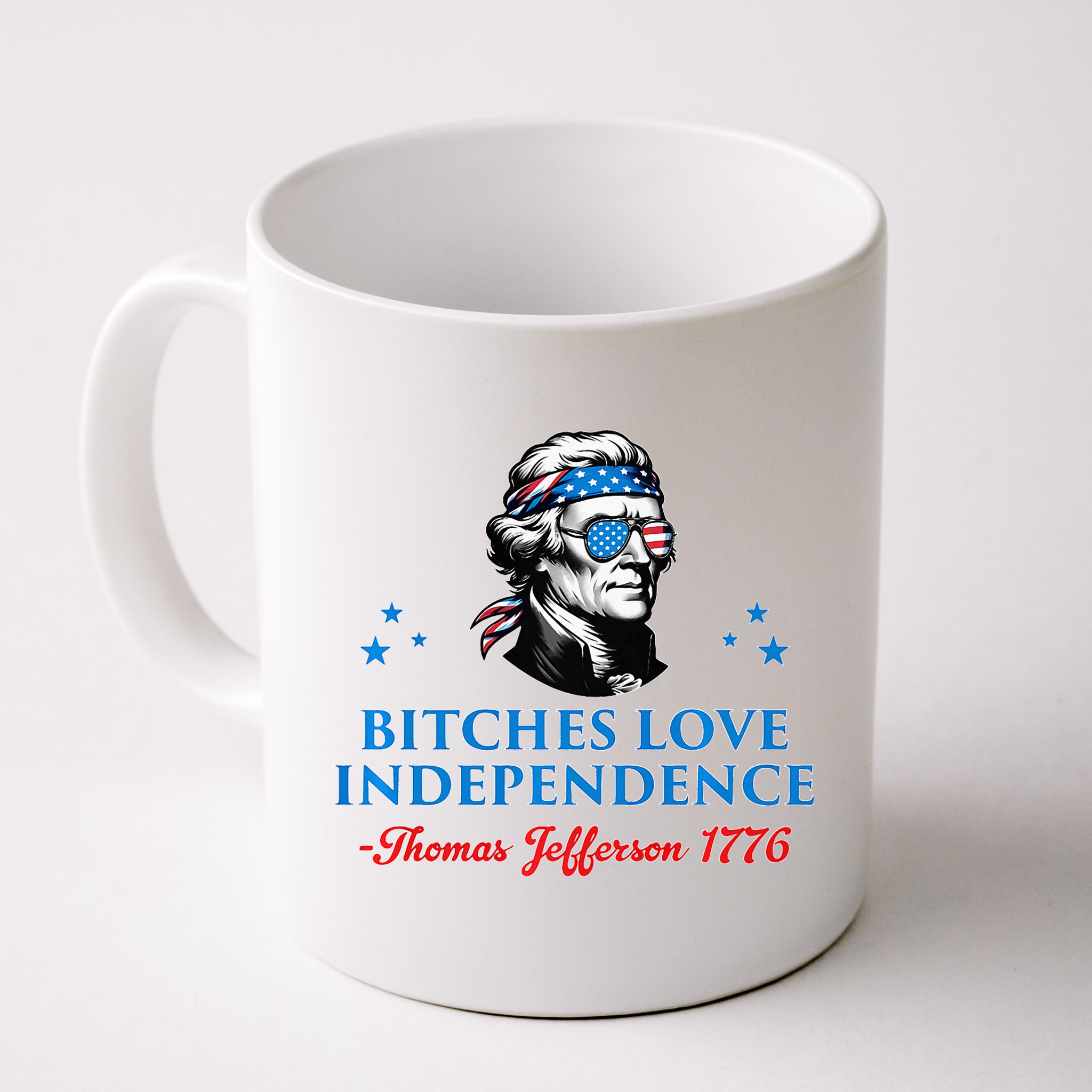 Bitches Love Independence Thomas Jefferson Founding Mug
