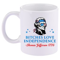 Bitches Love Independence Thomas Jefferson Founding 11oz C Handle Ceramic Mug