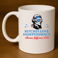 Bitches Love Independence Thomas Jefferson Founding 11oz C Handle Ceramic Mug