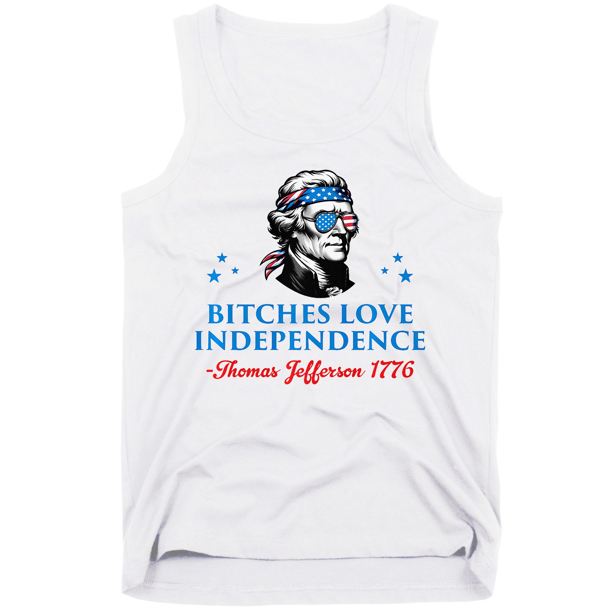 Bitches Love Independence Thomas Jefferson Founding Tank Top