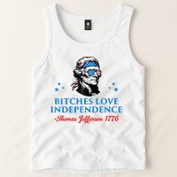 Bitches Love Independence Thomas Jefferson Founding Tank Top