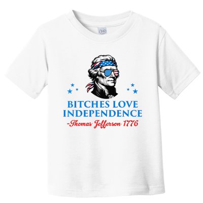 Bitches Love Independence Thomas Jefferson Founding Toddler T-Shirt