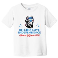 Bitches Love Independence Thomas Jefferson Founding Toddler T-Shirt