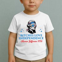 Bitches Love Independence Thomas Jefferson Founding Toddler T-Shirt