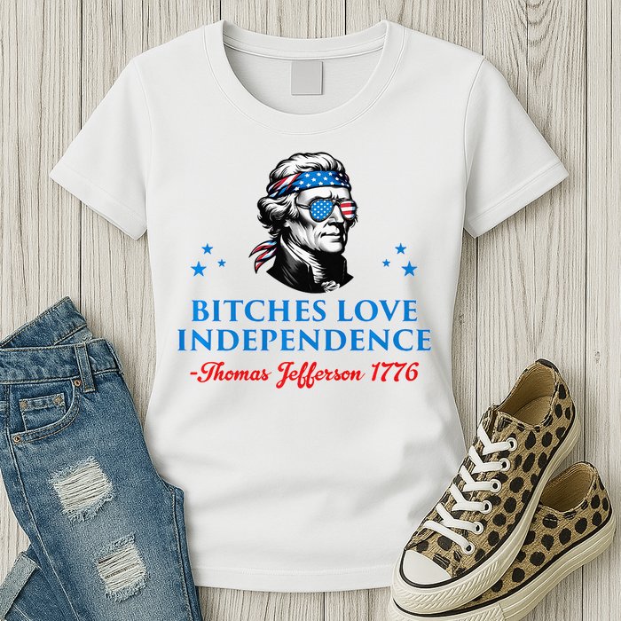 Bitches Love Independence Thomas Jefferson Founding Womens T-Shirt