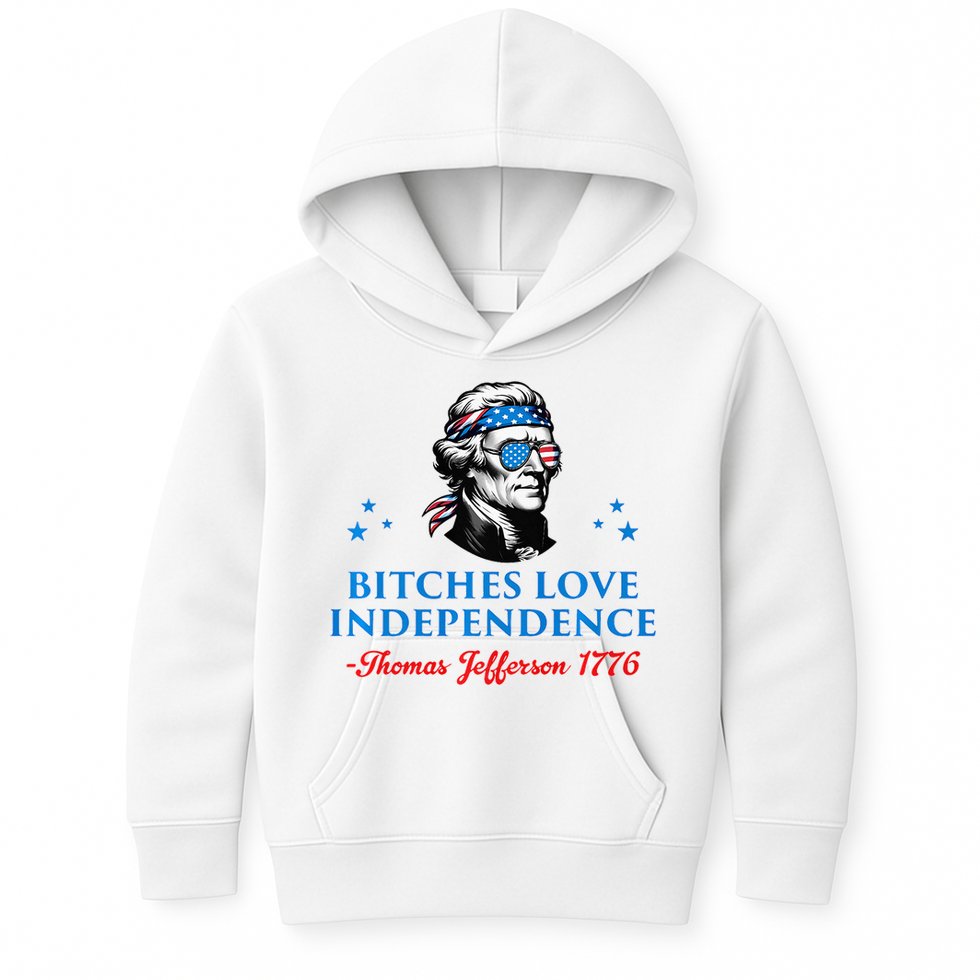 Bitches Love Independence Thomas Jefferson Founding Kids Hoodie
