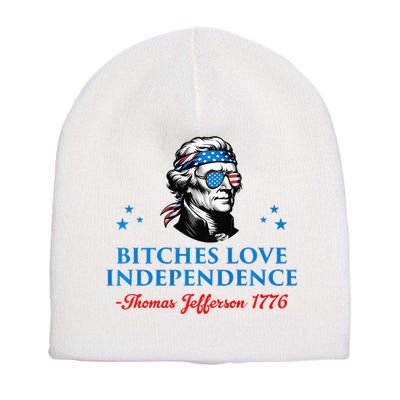 Bitches Love Independence Thomas Jefferson Founding Short Acrylic Beanie
