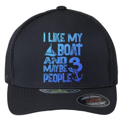 Boats Lover I Like My Boat And Maybe 3 People Boating Gift Flexfit Unipanel Trucker Cap