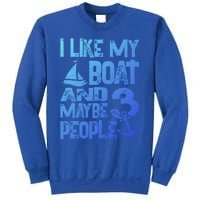 Boats Lover I Like My Boat And Maybe 3 People Boating Gift Sweatshirt