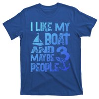 Boats Lover I Like My Boat And Maybe 3 People Boating Gift T-Shirt