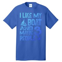 Boats Lover I Like My Boat And Maybe 3 People Boating Gift Tall T-Shirt