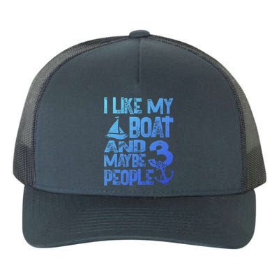 Boats Lover I Like My Boat And Maybe 3 People Boating Gift Yupoong Adult 5-Panel Trucker Hat