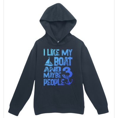 Boats Lover I Like My Boat And Maybe 3 People Boating Gift Urban Pullover Hoodie