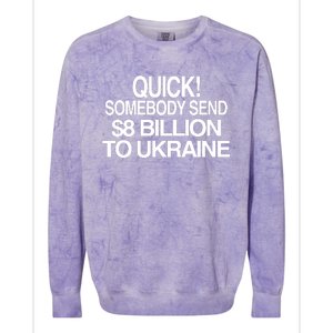 Barely Legal Inc Quick Somebody Send $8 Billion To Ukraine Colorblast Crewneck Sweatshirt