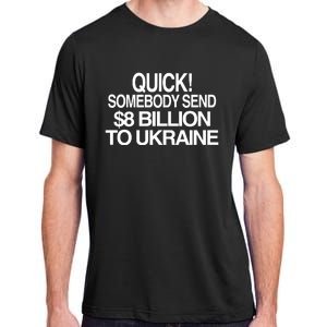 Barely Legal Inc Quick Somebody Send $8 Billion To Ukraine Adult ChromaSoft Performance T-Shirt