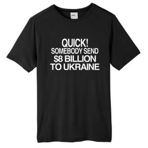 Barely Legal Inc Quick Somebody Send $8 Billion To Ukraine Tall Fusion ChromaSoft Performance T-Shirt