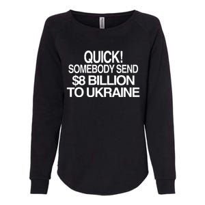 Barely Legal Inc Quick Somebody Send $8 Billion To Ukraine Womens California Wash Sweatshirt