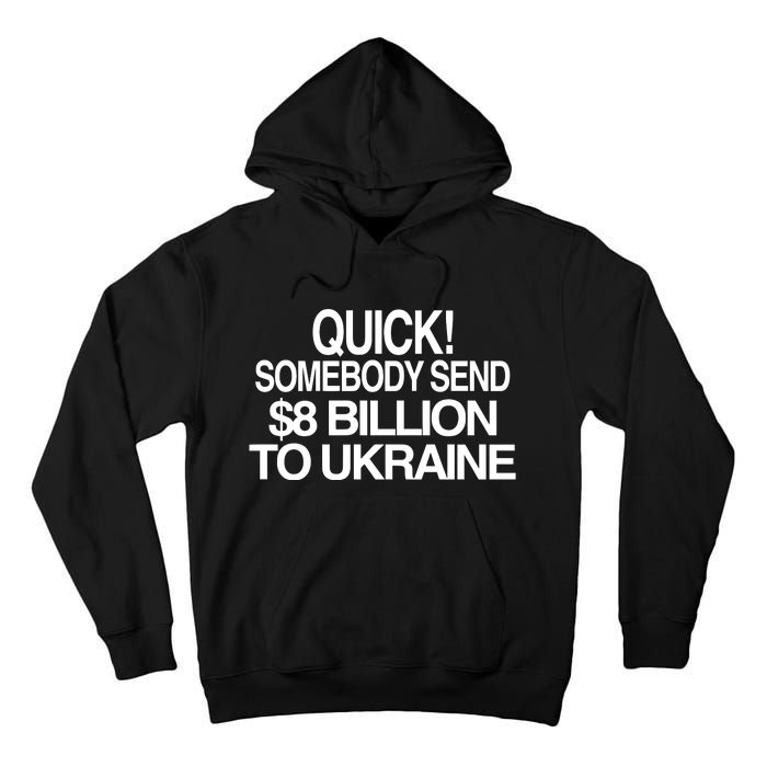 Barely Legal Inc Quick Somebody Send $8 Billion To Ukraine Tall Hoodie