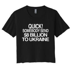 Barely Legal Inc Quick Somebody Send $8 Billion To Ukraine Women's Crop Top Tee