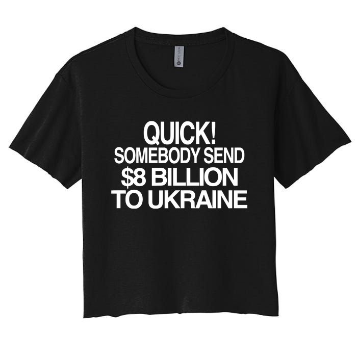 Barely Legal Inc Quick Somebody Send $8 Billion To Ukraine Women's Crop Top Tee