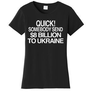 Barely Legal Inc Quick Somebody Send $8 Billion To Ukraine Women's T-Shirt