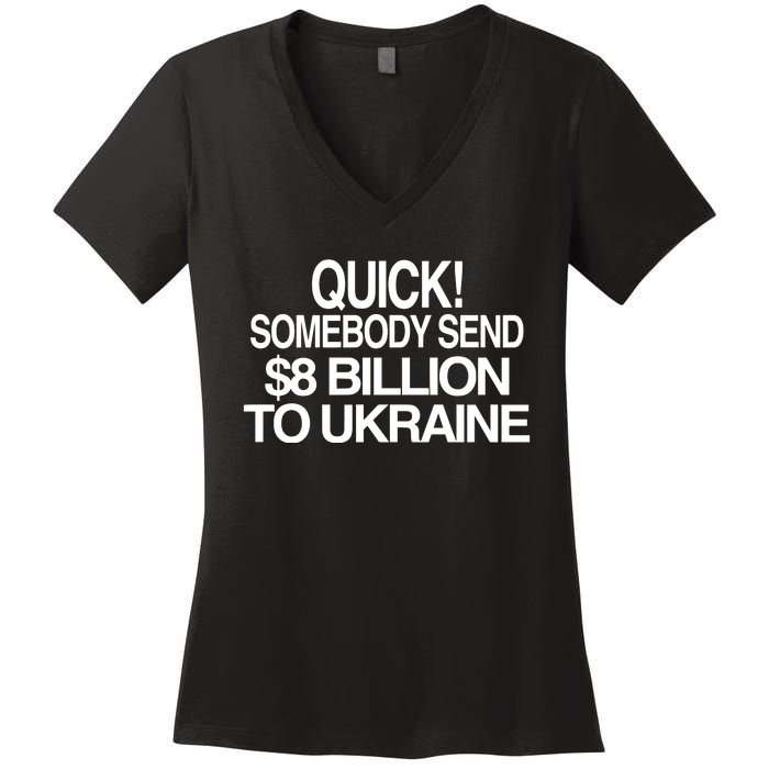 Barely Legal Inc Quick Somebody Send $8 Billion To Ukraine Women's V-Neck T-Shirt