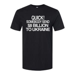 Barely Legal Inc Quick Somebody Send $8 Billion To Ukraine Softstyle CVC T-Shirt