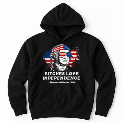 Bitches Love Independence Funny Founding Fathers 4th Of July Gift Hoodie