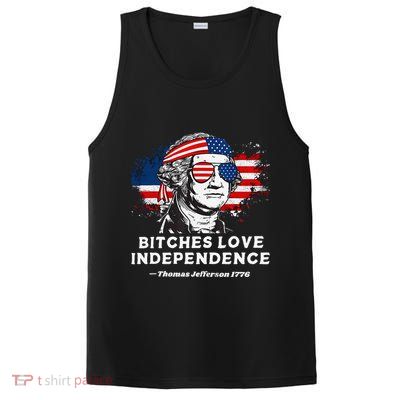Bitches Love Independence Funny Founding Fathers 4th Of July Gift PosiCharge Competitor Tank