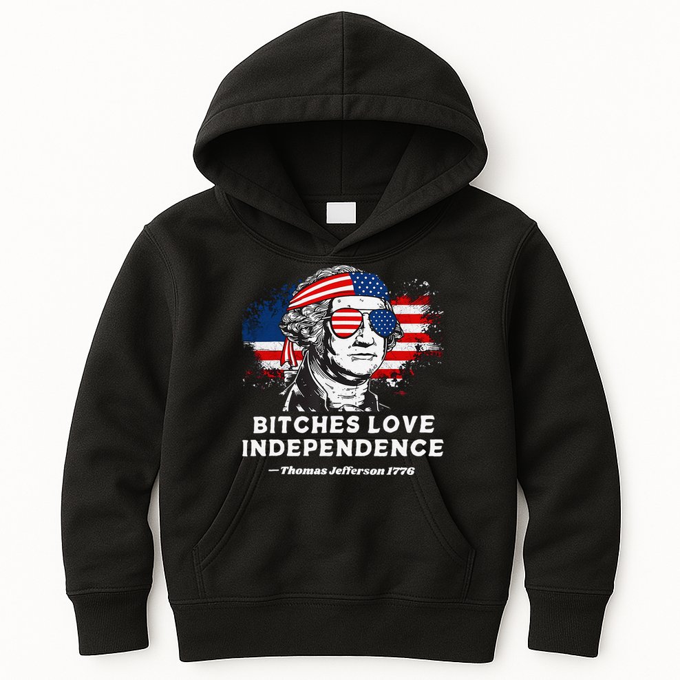 Bitches Love Independence Funny Founding Fathers 4th Of July Gift Kids Hoodie