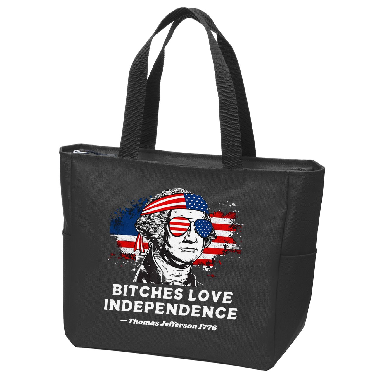 Bitches Love Independence Funny Founding Fathers 4th Of July Gift Zip Tote Bag