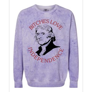 Bitches Love Independence Thomas Jefferson Funny 4th Of July Colorblast Crewneck Sweatshirt