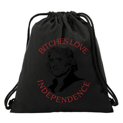 Bitches Love Independence Thomas Jefferson Funny 4th Of July Drawstring Bag