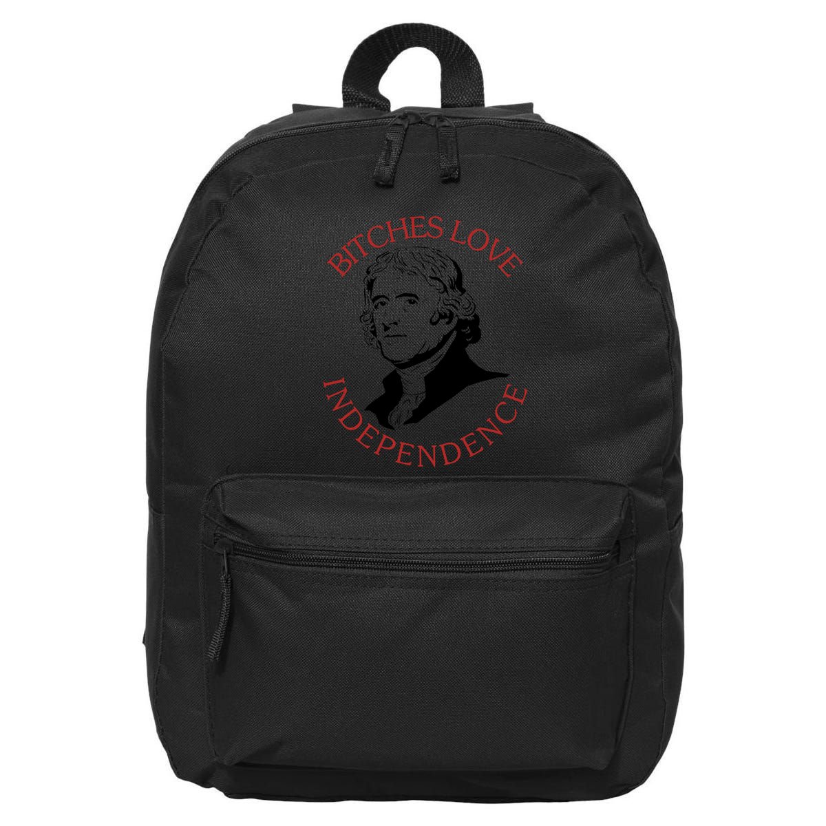Bitches Love Independence Thomas Jefferson Funny 4th Of July 16 in Basic Backpack