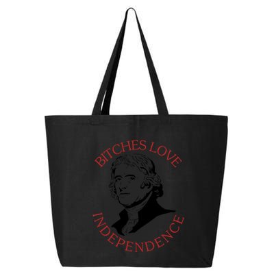 Bitches Love Independence Thomas Jefferson Funny 4th Of July 25L Jumbo Tote