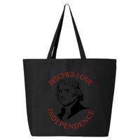 Bitches Love Independence Thomas Jefferson Funny 4th Of July 25L Jumbo Tote