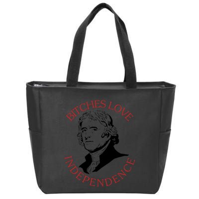 Bitches Love Independence Thomas Jefferson Funny 4th Of July Zip Tote Bag