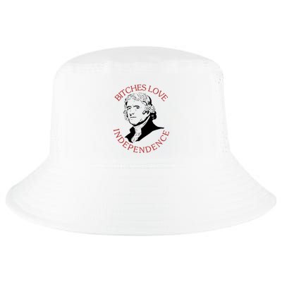 Bitches Love Independence Thomas Jefferson Funny 4th Of July Cool Comfort Performance Bucket Hat