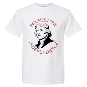 Bitches Love Independence Thomas Jefferson Funny 4th Of July Garment-Dyed Heavyweight T-Shirt