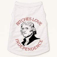 Bitches Love Independence Thomas Jefferson Funny 4th Of July Doggie Tank