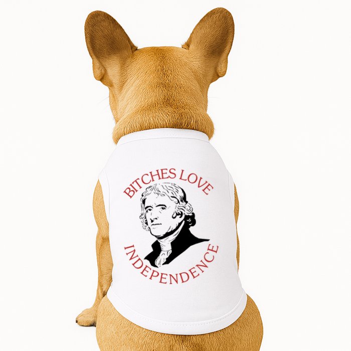 Bitches Love Independence Thomas Jefferson Funny 4th Of July Doggie Tank