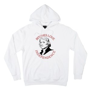 Bitches Love Independence Thomas Jefferson Funny 4th Of July Hoodie