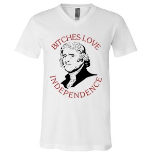 Bitches Love Independence Thomas Jefferson Funny 4th Of July V-Neck T-Shirt