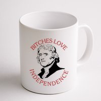 Bitches Love Independence Thomas Jefferson Funny 4th Of July Mug