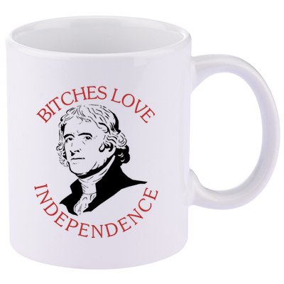 Bitches Love Independence Thomas Jefferson Funny 4th Of July 11oz C Handle Ceramic Mug