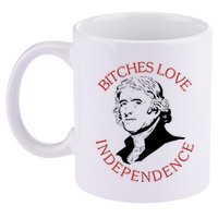 Bitches Love Independence Thomas Jefferson Funny 4th Of July 11oz C Handle Ceramic Mug