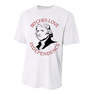 Bitches Love Independence Thomas Jefferson Funny 4th Of July Performance Sprint T-Shirt